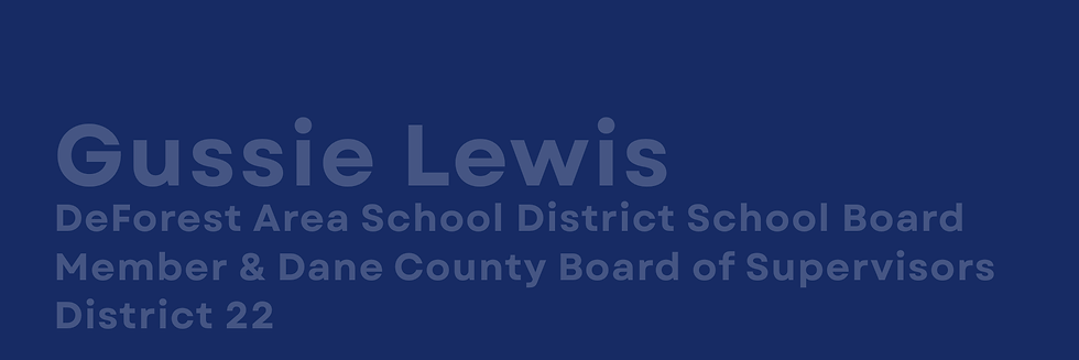 Gussie Lewis DeForest Area School District School Board Member & Dane County Board of Supervisors District 22