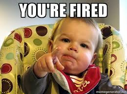You're Fired Baby