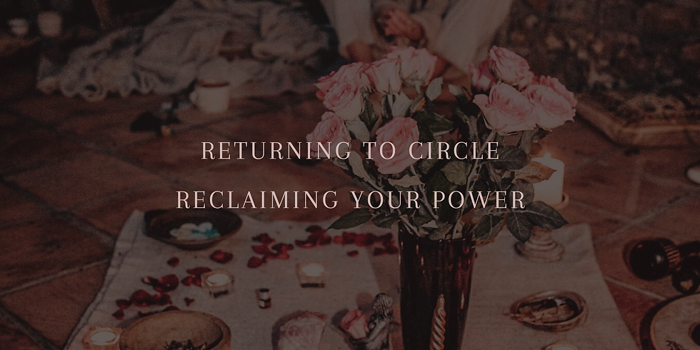 RETURNING TO CIRCLE _ RECLAIMING YOUR POWER.png