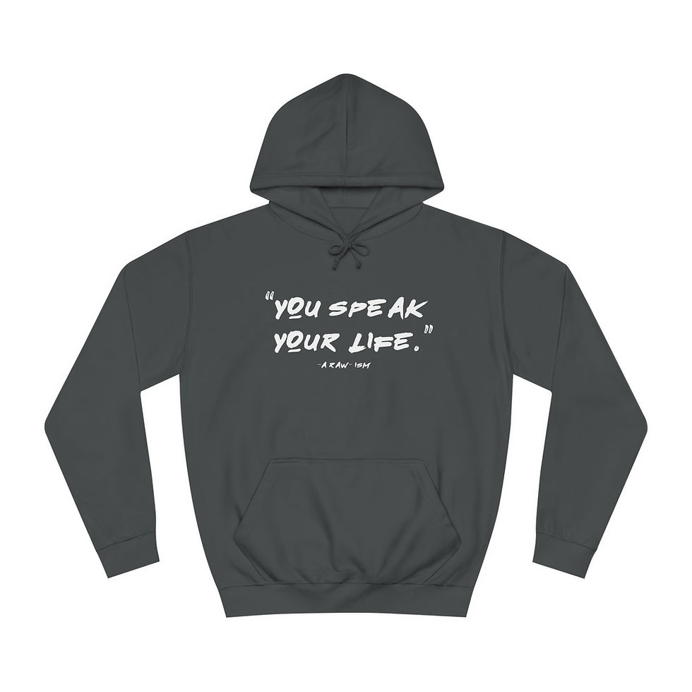 Thumbnail: You Speak Your Life, A Raw-ism - Hoodie