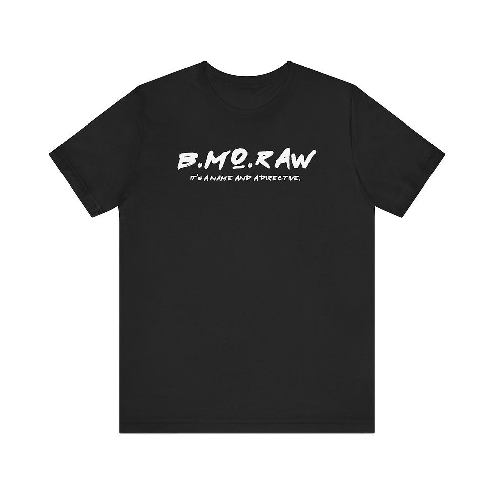 Thumbnail: BMoRaw, A Raw-ism - Tee