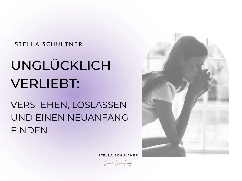 Unglücklich verliebt: Verstehen, loslassen und einen Neuanfang finden