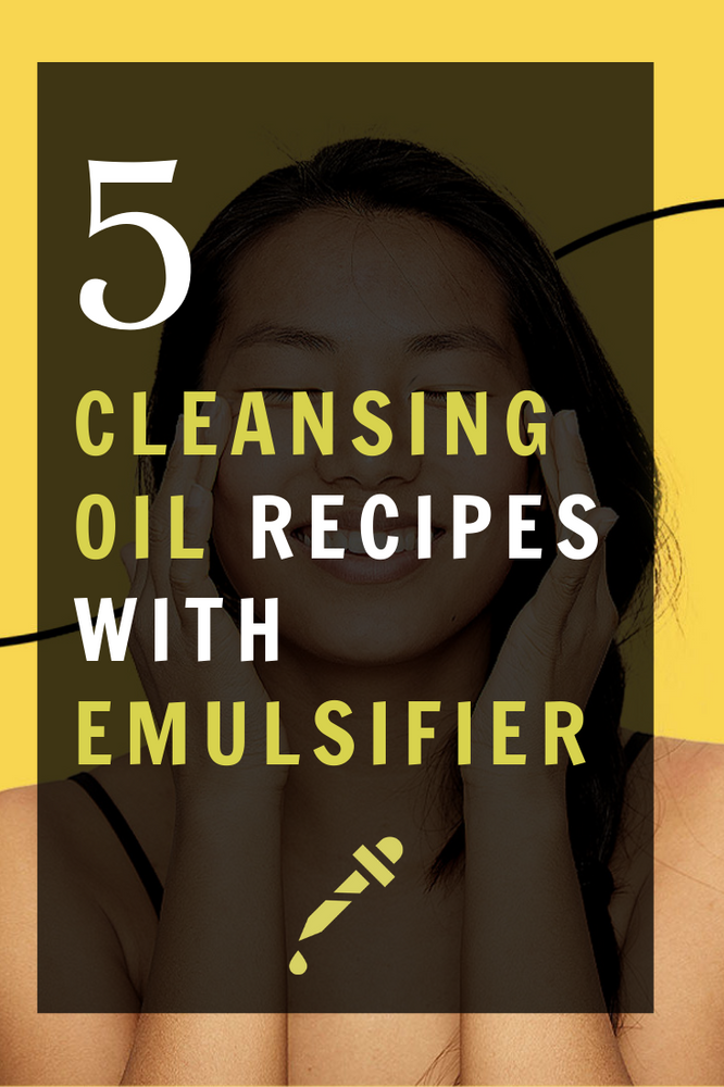 Cleansing Oil Recipes with Emulsifier