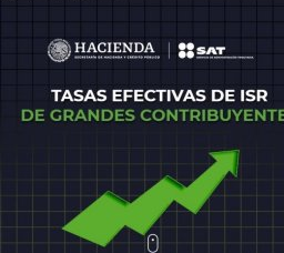 ¿QUÉ SON LAS TASAS EFECTIVAS DE ISR DE GRANDES CONTRIBUYENTES?