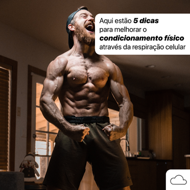 Aqui estão 5 dicas para melhorar o condicionamento físico através da respiração celular.