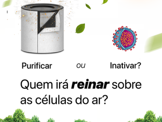 Purificar ou Inativar? Quem irá reinar sobre as células do ar?