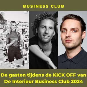 KICK OFF van De Interieur Business Club 2024 met Femke Furnée, Dax Roll en Rick Tegelaar!