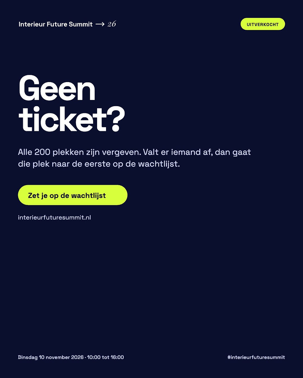Geen ticket voor de Interieur Future Summit 2026? Zet je op de wachtlijst via interieurfuturesummit.nl