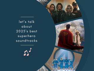 Let’s talk about 2025's best superhero soundtracks: Thunderbolts*, Superman & Fantastic Four