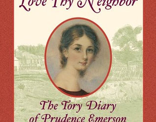 Love Thy Neighbor: The Tory Diary of Prudence Emerson (Dear America)
by Ann Turner