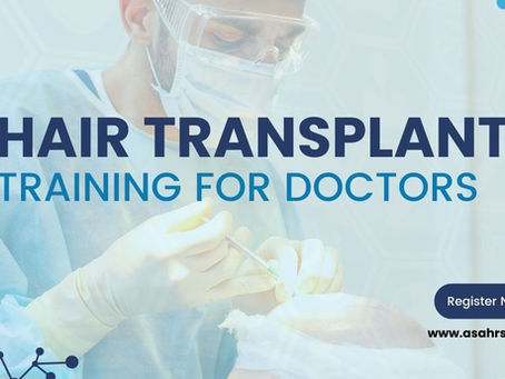 Hair Transplant Training for Doctors: ASAHRS Advanced Fellowship Program