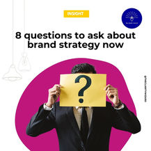 8 questions to ask about your brand strategy right now
