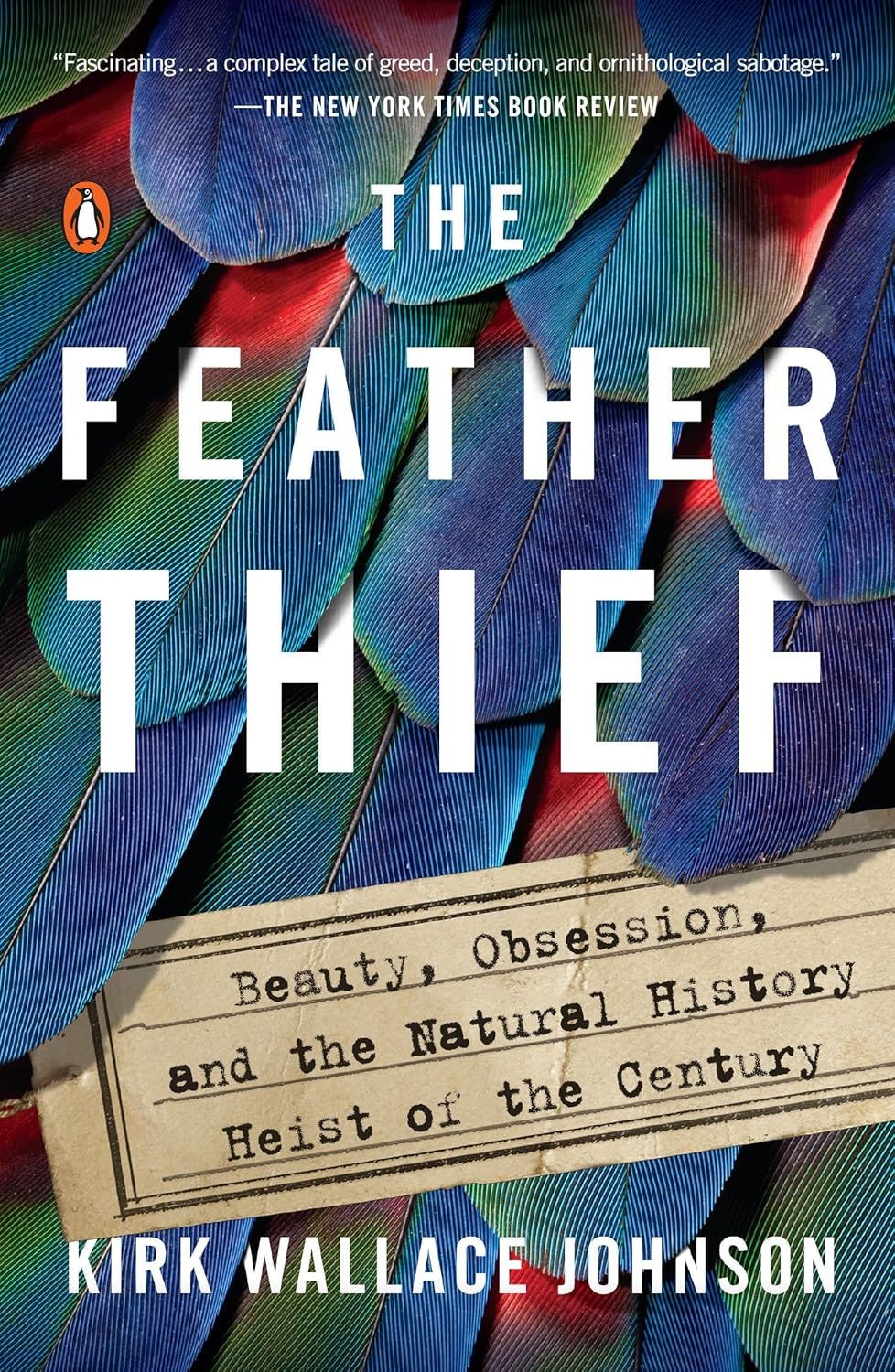 Book cover of The Feather Thief Beauty Obsession and the Natural History Heist of the Century by Kirk Wallace Johnson, the true crime story of a Victorian bird specimen theft to obtain feathers for salmon fly tying