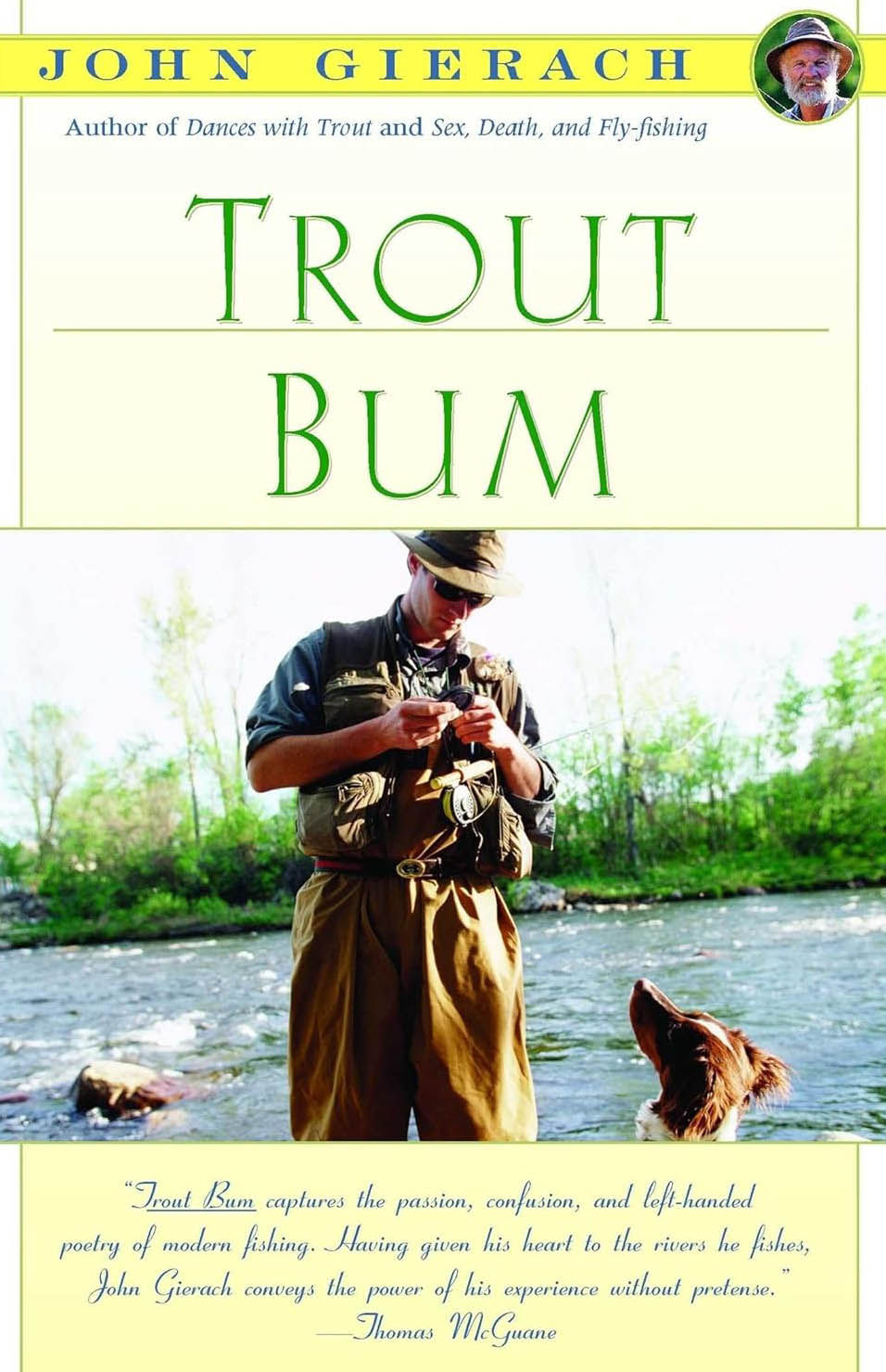 Book cover of Trout Bum by John Gierach Fly Fishing Hall of Fame inductee called the dean of fly fishing by Kirkus Reviews, the debut essay collection that launched one of fly fishings most beloved literary careers