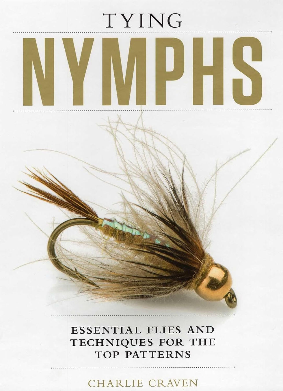 Book cover of Tying Nymphs Essential Flies and Techniques for the Top Patterns by Charlie Craven, a highly regarded fly tying guide covering nymph patterns from basic to advanced with step-by-step instruction