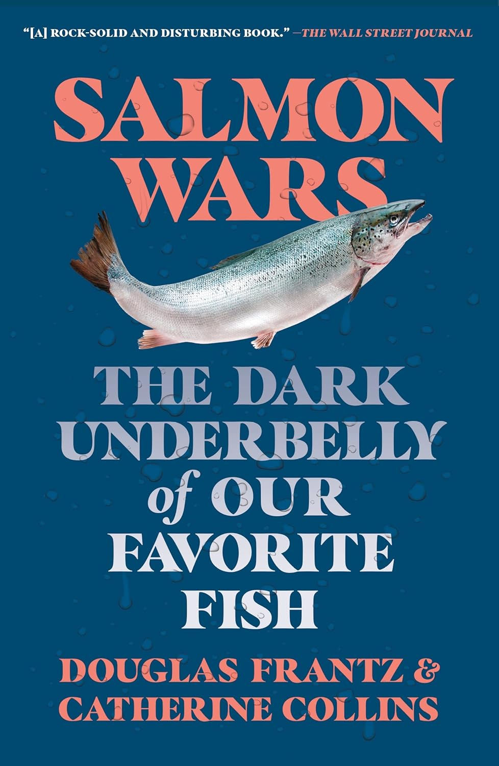 Book cover of Salmon Wars The Dark Underbelly of Our Favorite Fish by Douglas Frantz and Catherine Collins, an investigative book on industrial salmon farming and its impact on wild Pacific salmon