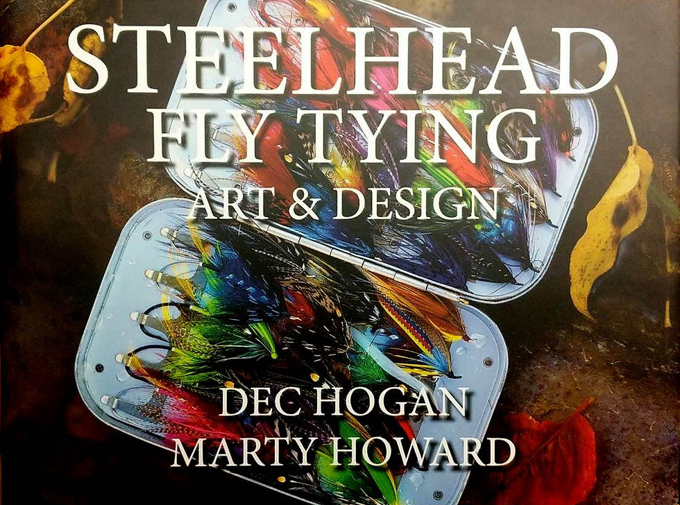 Book cover of Steelhead Fly Tying Art and Design by Dec Hogan and Marty Howard, a Pacific Northwest steelhead fly tying guide featuring step-by-step patterns and over 300 photographs of Northwest steelhead flies
