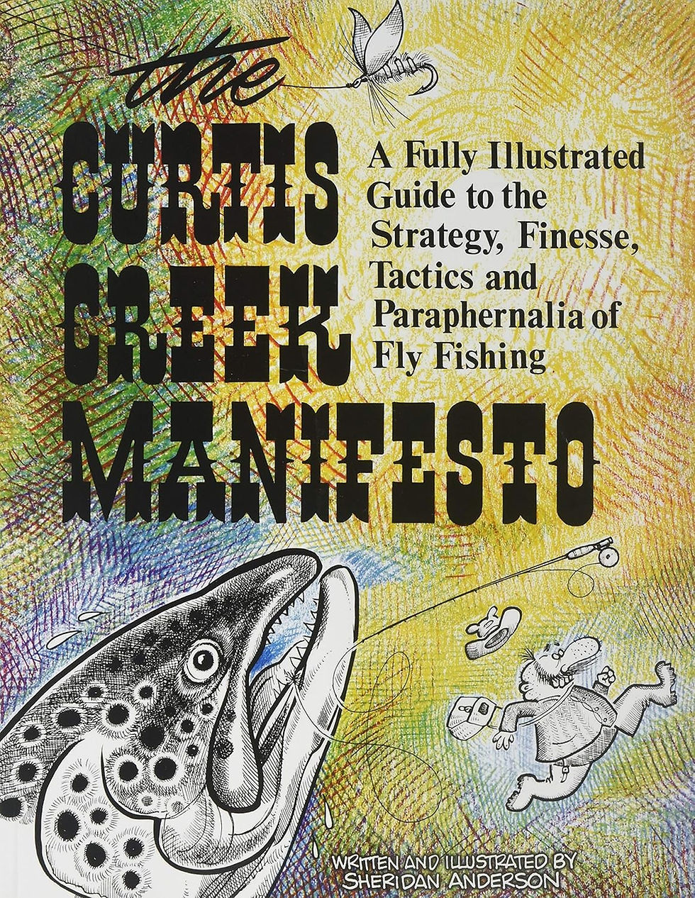 Book cover of The Curtis Creek Manifesto by Sheridan Anderson, the best-selling illustrated fly fishing guide for beginners covering casting reading water presentation and fly fishing tactics through hand-drawn cartoons