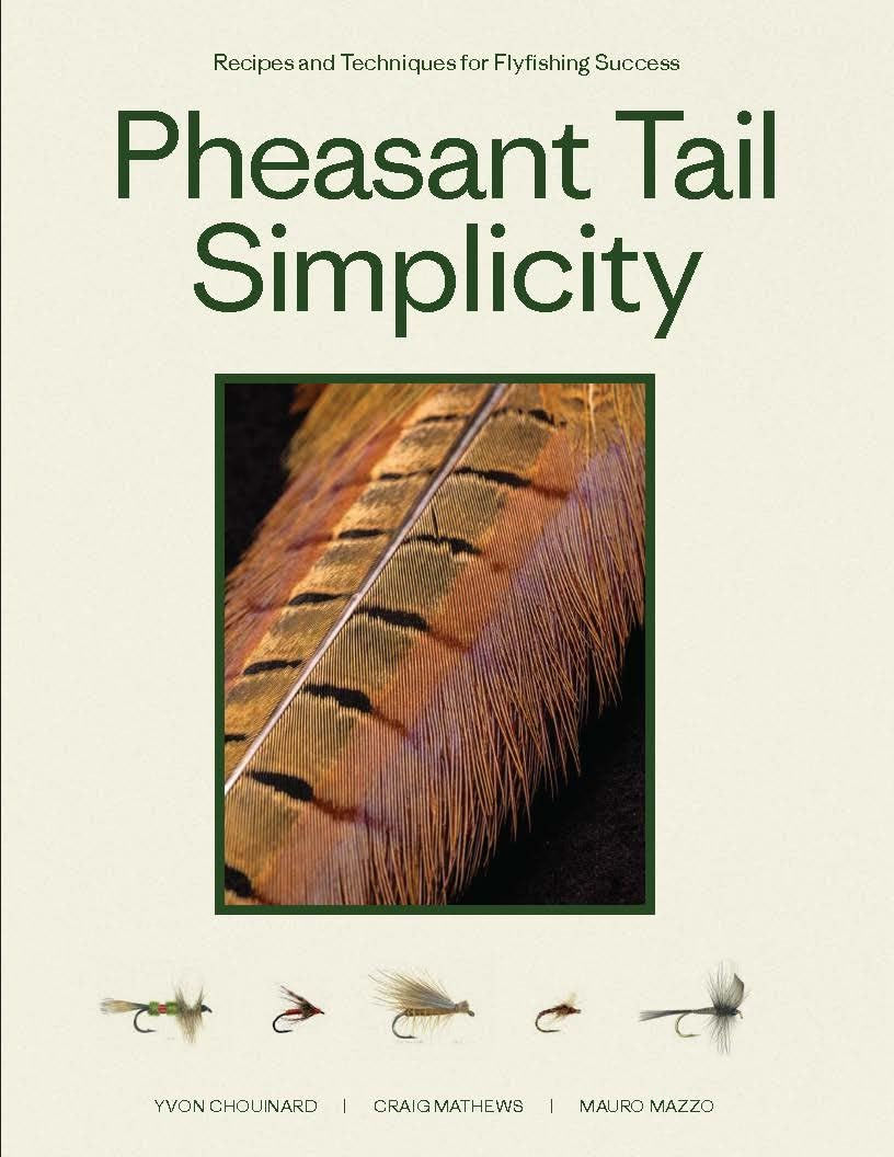Book cover of Pheasant Tail Simplicity by Yvon Chouinard Craig Mathews and Mauro Mazzo, a Patagonia fly tying guide making the case that 18 pheasant tail patterns cover every fly fishing situation