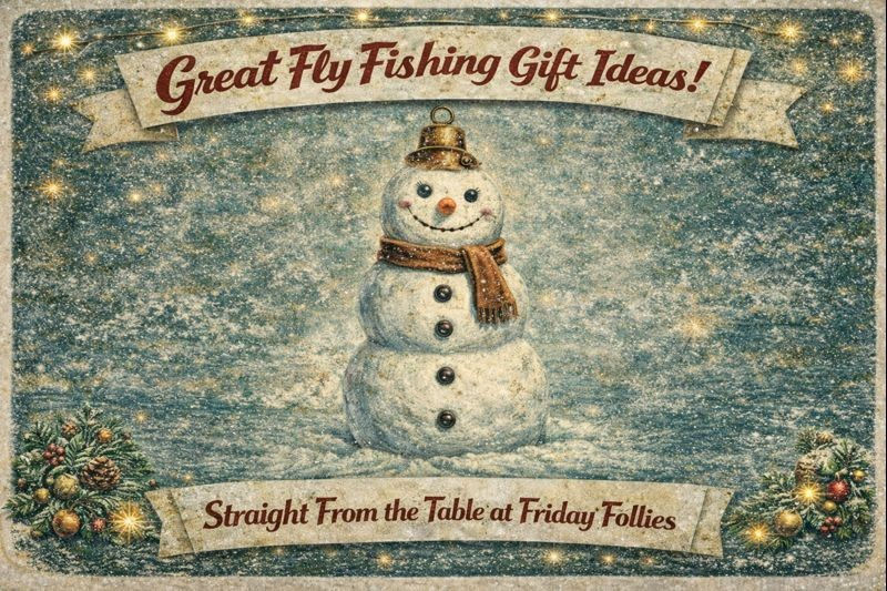 Vintage-style holiday illustration with a smiling snowman centered against a snowy blue background, framed by pine branches and warm string lights. A curved banner at the top reads “Great Fly Fishing Gift Ideas!” and a matching banner at the bottom reads “Straight From the Table at Friday Follies,” evoking a mid-century holiday advertising style.