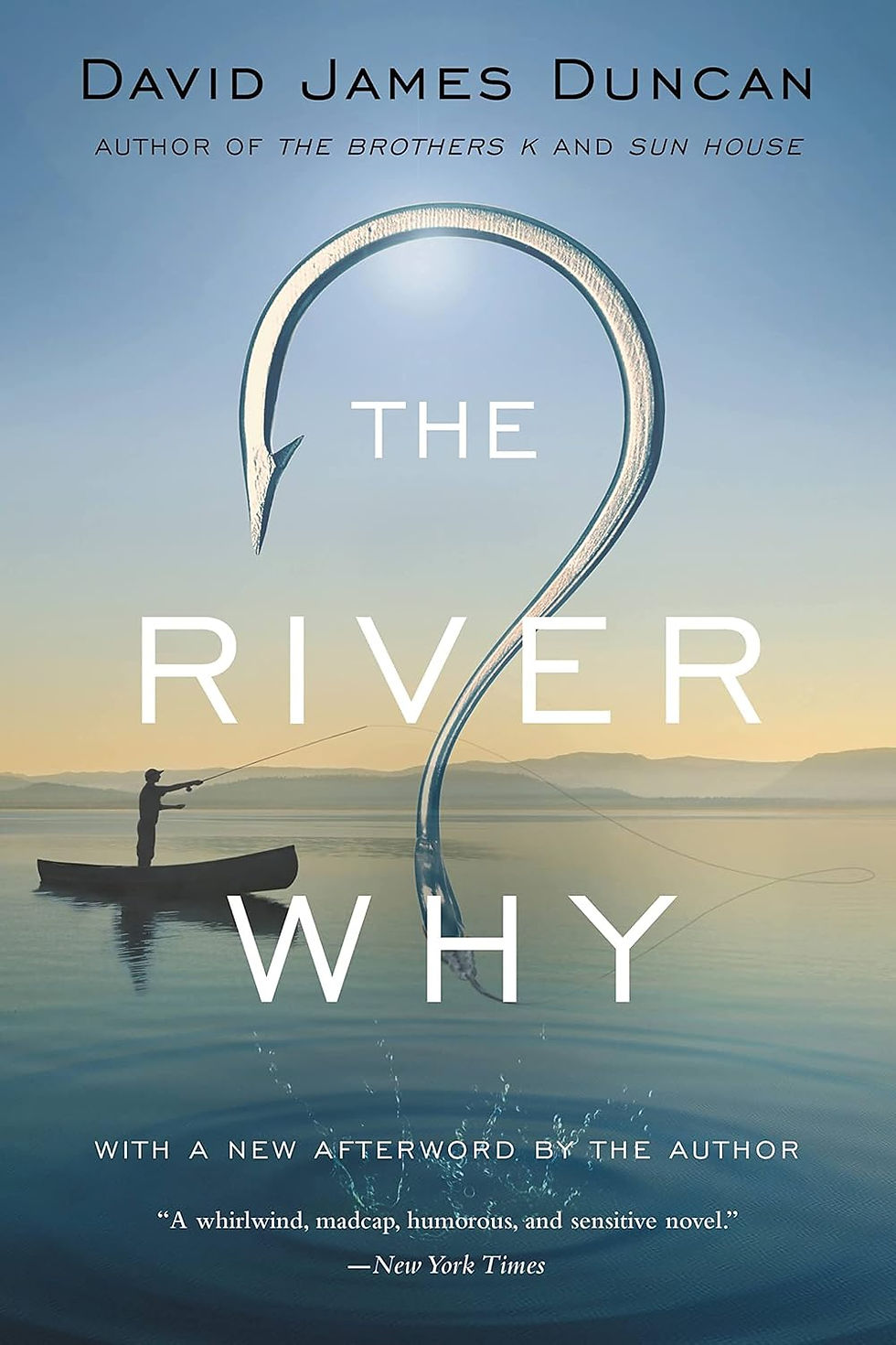 Book cover of The River Why by David James Duncan, a Pacific Northwest fly fishing novel ranked among the 100 best novels of the American West, called a whirlwind madcap humorous and sensitive novel by the New York Times