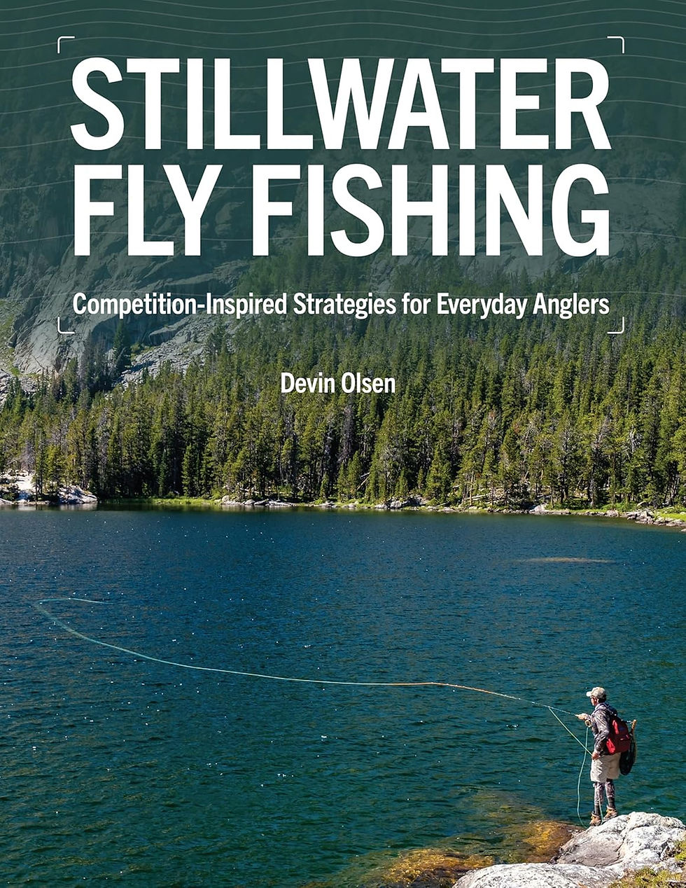 Book cover of Stillwater Fly Fishing Competition-Inspired Strategies for Everyday Anglers by Devin Olsen, the most comprehensive stillwater fly fishing guide available covering lake ecology tactics sinking lines and trout location