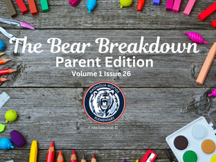 Please enjoy this week's issue of The Bear Breakdown: Parent Edition Issue 26