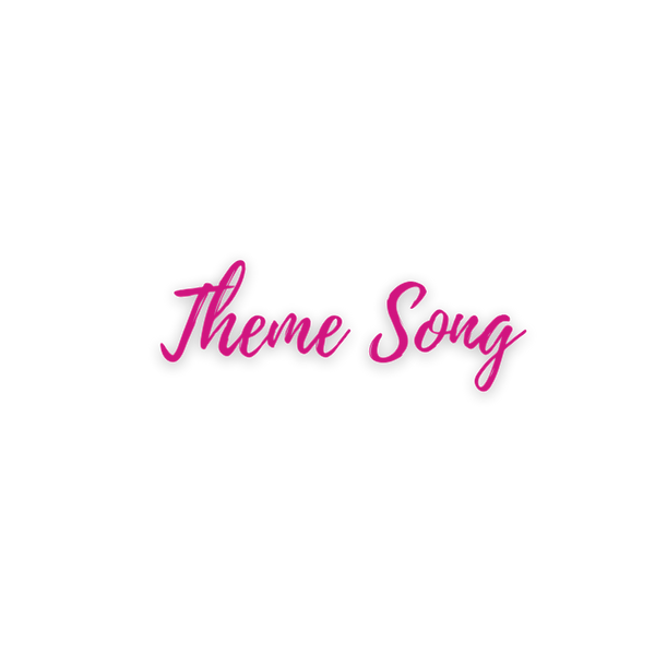 Theme Song Text (2).png