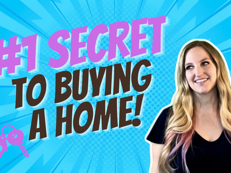 The Number One Secret to Buying a Home!