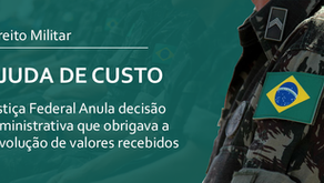 Justiça Federal Declara Nulo Ato Administrativo que obrigava Militar a Devolver Valores referente a Ajuda de Custo