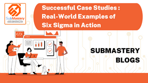 Successful Case Studies: Real-World Examples of Six Sigma in Action