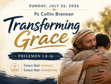Transforming Grace | PHM 1:8-16 Ps Collin Brennan
