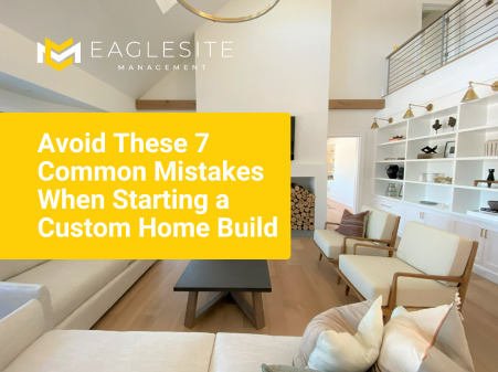 Avoid These 7 Common Mistakes When Starting a Custom Home Build