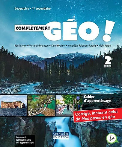 Complètement GÉO, 2e édition - 1re secondaire - Corrigé + Carte du monde - version imprimée ET guide-corrigé en version numérique accès i+ Interactif + le fascicule Mes bases en géo – 1 an