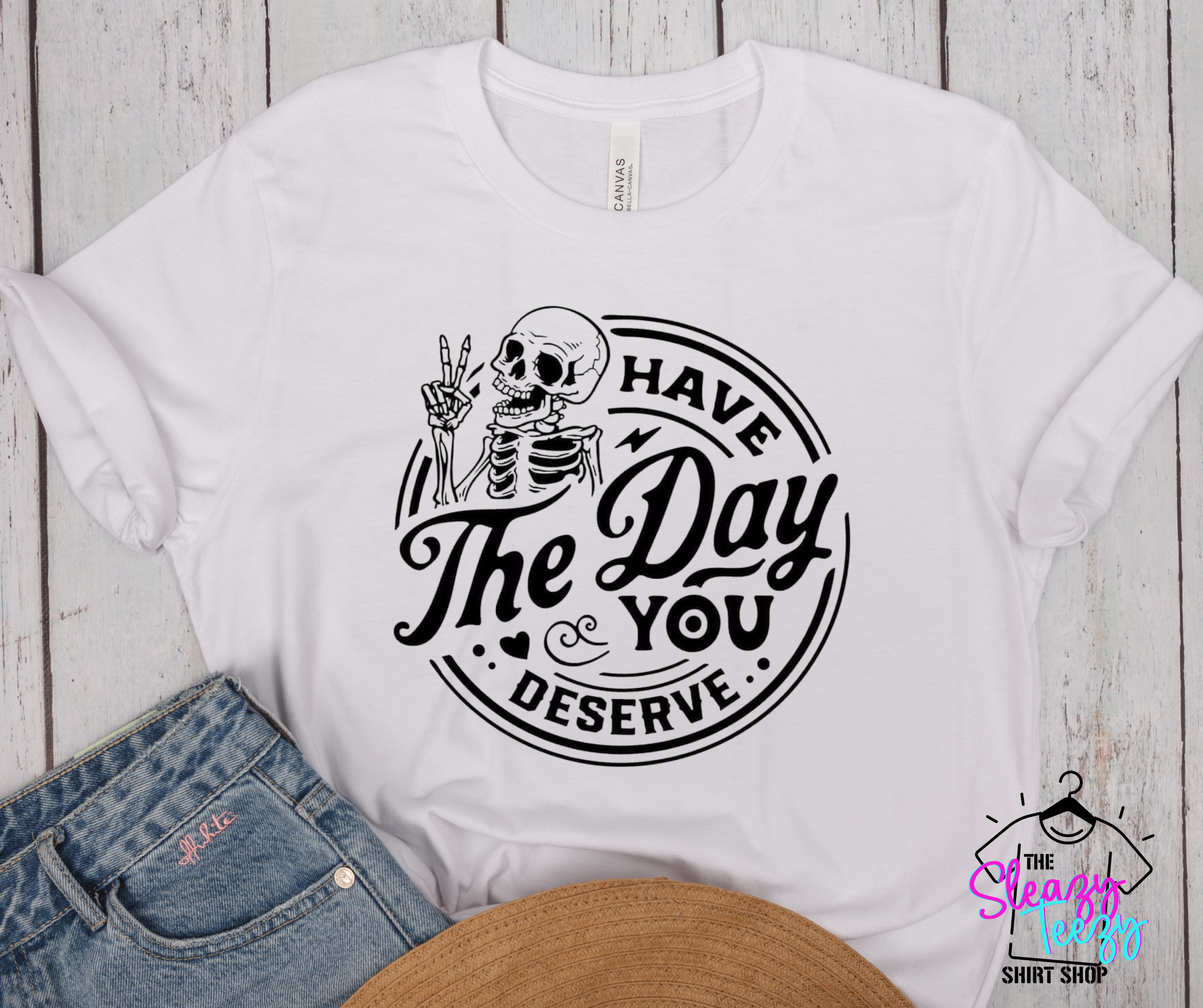 Have the day you deserve- Adult unisex short sleeve crewneck tee