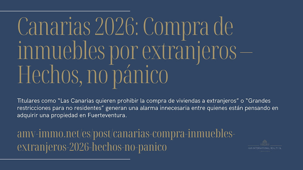 Gráfico informativo con fondo azul oscuro y texto dorado y blanco que presenta el título “Canarias 2026: Compra de inmuebles por extranjeros – Hechos, no pánico”. Incluye un subtítulo que aclara que los titulares sobre prohibiciones o restricciones para no residentes generan alarma innecesaria entre compradores en Fuerteventura. Al pie aparece la URL amv‑immo.net/es/post/canarias‑compra‑inmuebles‑extranjeros‑2026‑hechos‑no‑panico y el logotipo de AMV International Realty SL Fuerteventura.