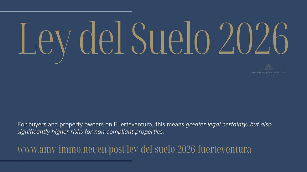 Graphic with a dark blue background and gold lettering shows the title “Ley del Suelo 2026.” Below, white text reads: “For buyers and property owners on Fuerteventura, this means greater legal certainty, but also significantly higher risks for non‑compliant properties.” At the bottom appears the URL “www.amv‑immo.net/en/post/ley‑del‑suelo‑2026‑fuerteventura” and the logo of AMV International Realty SL Fuerteventura.