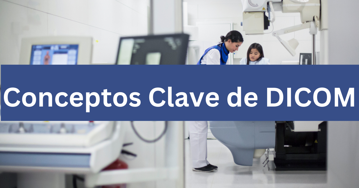 Tele Lab Conceptos y Abreviaturas Clave en el Mundo DICOM