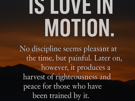 Discipline Is Love in Motion