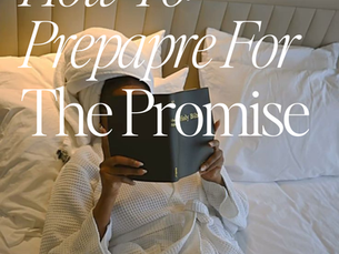 How To: Prepare Yourself For The Promise