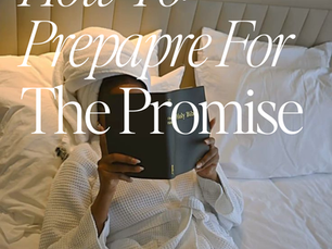 How To: Prepare Yourself For The Promise