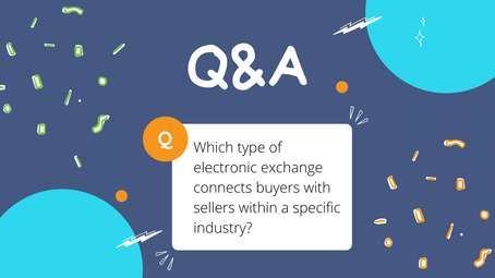 Which type of electronic exchange connects buyers with sellers within a specific industry?