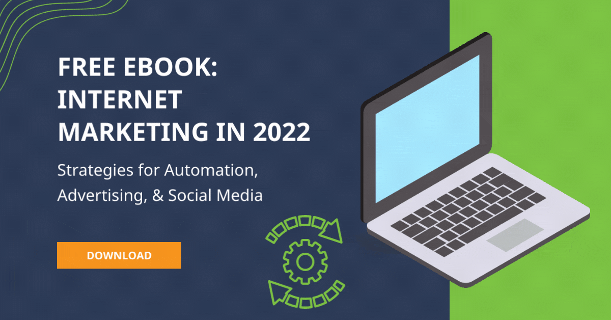 Internet Marketing in 2022: Strategies for Automation, Advertising, & Social Media