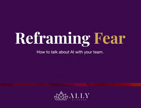 Reframing Fear: How to Talk About AI With Your Team