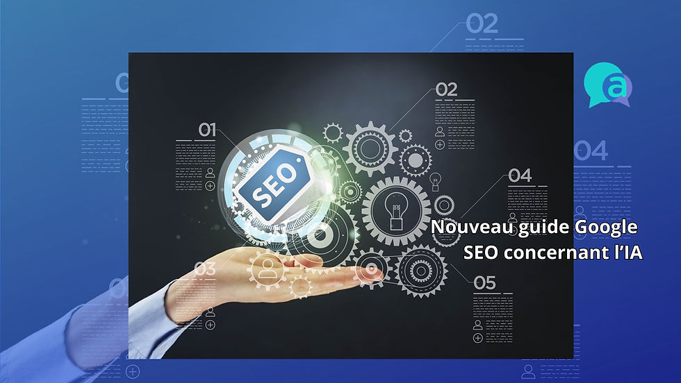 Nouveau guide Google SEO concernant l’IA