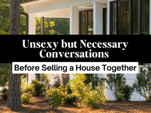 Unsexy but Necessary Conversations Before Selling a House Together