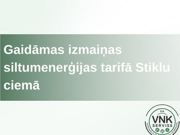 Ar 1. novembri gaidāmas izmaiņas siltumenerģijas tarifā Stiklu ciemā