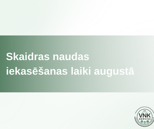 Skaidras naudas iekasēšanas laiki augustā