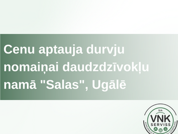 Izsludināta cenu aptauja durvju nomaiņai daudzdzīvokļu namā "Salas", Ugālē