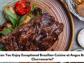 How Can You Enjoy Exceptional Brazilian Cuisine at Angus Brazilian Churrascaria?
